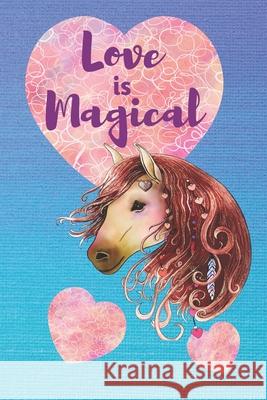 Love is Magical: Beautiful Horse With Hearts Deronia Journals 9781656210111 Independently Published