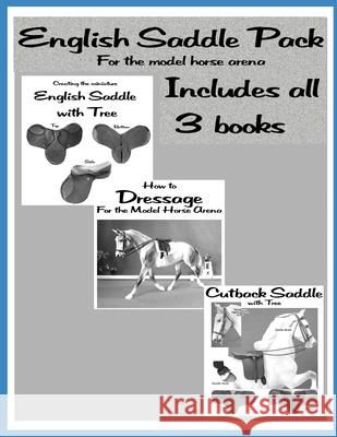 English Saddle Pack: English, Dressage and Cutback: For the Model Horse Arena Carrie Olguin 9781656211736