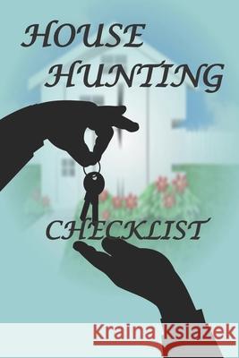 House Hunting Checklist: 100 Ready to Use House Evaluation Checklist Pages Donna Bainton Inner Wisdom Publishing 9781656223333 Independently Published