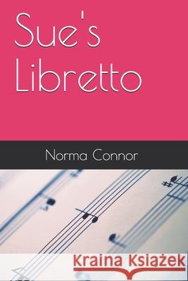 Sue's Libretto Norma K. Connor 9781656224736