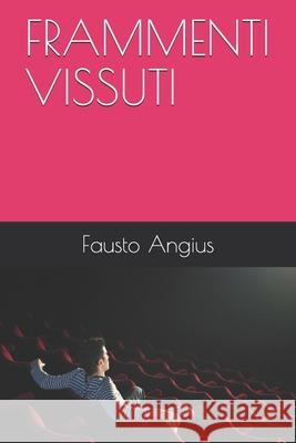 Frammenti Vissuti Fausto Angius 9781656231055 Independently Published
