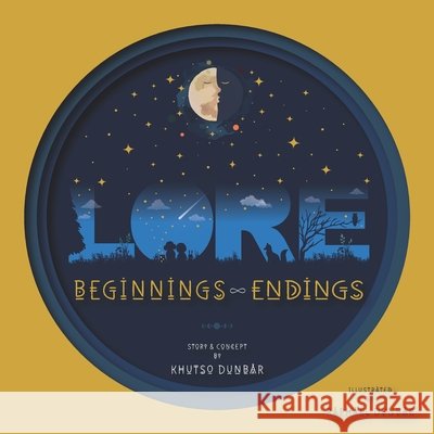 Lore: Beginnings & Endings Khutso Dunbar 9781656236395
