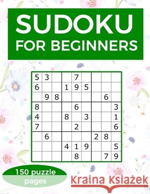 Sudoku for Beginners: A collection of sudoku puzzles for beginners to learn how to play from easy to advanced level - perfect hiking gift fo Jerrod Burnette 9781656255099