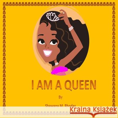 I Am a Queen Shawana M. Rhodes 9781656279828 Independently Published