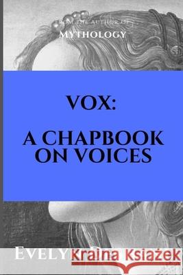 Vox: A Poetry Chapbook on Voices Eve Deshane 9781656289759 Independently Published