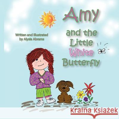 Amy and the Little White Butterfly Alysia Abrams 9781656294944