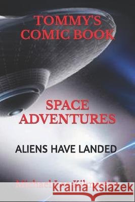 Tommy's Comic Book Space Adventures: Episode Tw0 Michael Lee Kilmartin 9781656295903 Independently Published