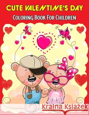 Cute Valentine's Day Coloring Book For Children: Mazes, Word Games, Puzzles & More! Hours Of Fun! Pinky Scott 9781656300126 Independently Published