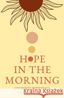 Hope in the Morning Courtney Peppernell 9781656327796 Independently Published