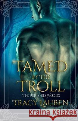 Tamed by the Troll Tracy Lauren   9781656330864 Independently Published