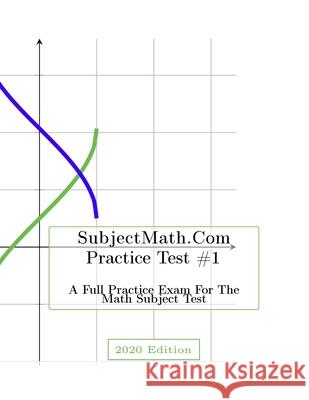 SubjectMath.com Practice Test #1, 2020 Edition Gilad Pagi 9781656354587