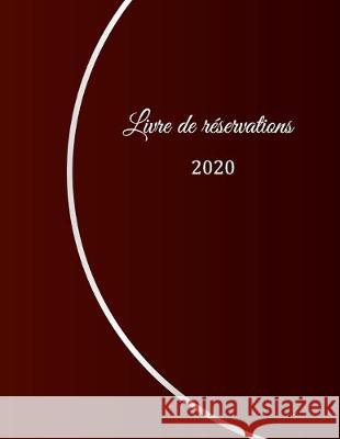 Livre de réservation 2020: pour restaurants, bistrots et hôtels - 370 pages - 1 jour=1 page - couverture du livre numéro 15 Restaurant Livre, Restaurant Gastronomiq 9781656393517