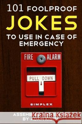 101 foolproof jokes to use in case of emergency Adam Kisiel 9781656470997