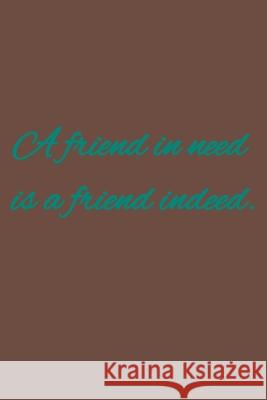 A friend in need is a friend indeed.: American proverbs C. R 9781656490056 Independently Published