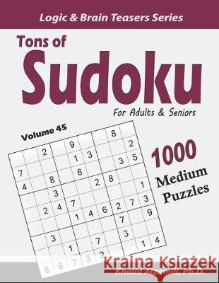 Tons of Sudoku for Adults & Seniors: 1000 Medium Puzzles Khalid Alzamili 9781656528667 Independently Published