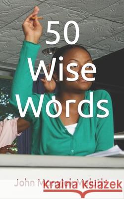 50 Wise Words John Monyjok Maluth 9781656621160