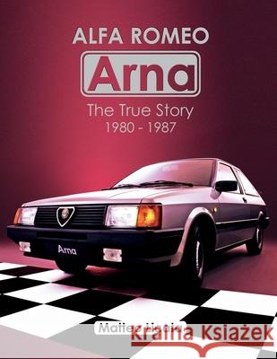 Alfa Romeo Arna: The True Story 1980-1987 Matteo Licata 9781656632500 Independently Published