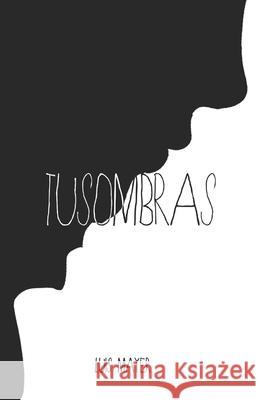 Tusombras Luis Mayer, Chrissbraund Chriss Braund 9781656638656 Independently Published