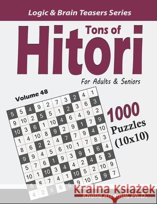 Tons of Hitori for Adults & Seniors: 1000 Puzzles (10x10) Khalid Alzamili 9781656657411 Independently Published