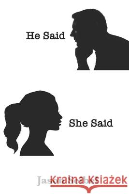 He Said, She Said Jason Seibel 9781656666666 Independently Published