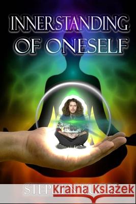 Innerstanding of Oneself Stephen Buck 9781656685896 Independently Published