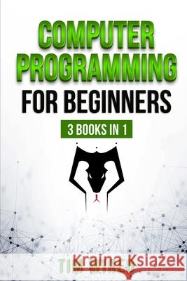 Computer Programming for Beginners: The essential guide on Python with hand-on projects. Coding for beginners. Сonsecutive steps from the basic Wired, Tim 9781656747600 Independently Published