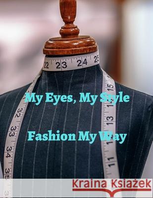 My Eyes, My Style: Fashion My Way Krishna Ruffin 9781656766700