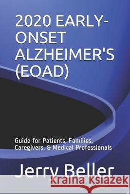 2020 Early-Onset Alzheimer's (Eoad): Guide for Patients, Families, Caregivers, & Medical Professionals Beller Health Brain Research John Briggs 9781656820563 Independently Published