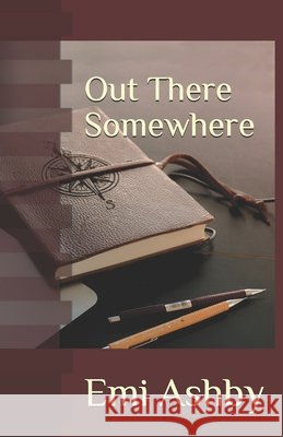 Out There Somewhere Emi Ashby 9781656832252