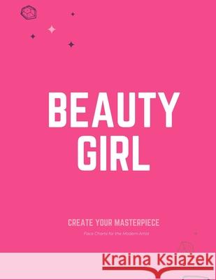 Beauty Girl: Create Your Masterpiece - Face Charts for the Modern Artist Leanne Pinar 9781656883339 Independently Published