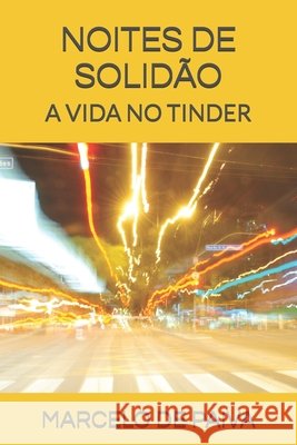Noites de Solidão: A Vida No Tinder de Paiva, Marcelo 9781656891280