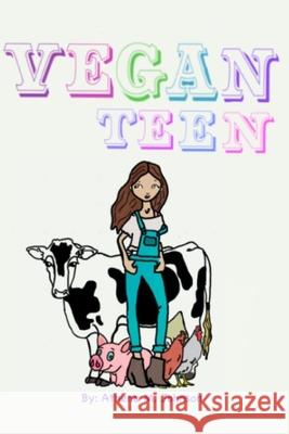 Vegan Teen: How to Go Vegan As A Teen? Athena M. Johnson 9781656899415 Independently Published