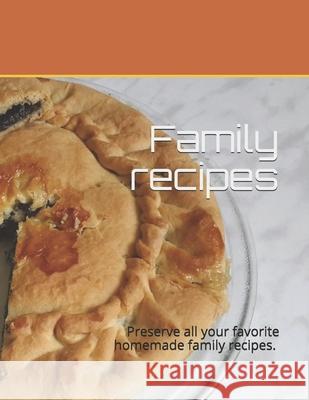 Family recipes: Preserve all your favorite homemade family recipes. Size 8,5