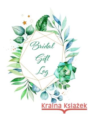 Bridal Gift Log: Bridal Shower Gift Book & Organizer Wedding Editeur 9781656964649