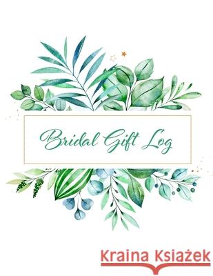 Bridal Gift Log: Bridal Shower Gift Book & Organizer Wedding Editeur 9781656964656