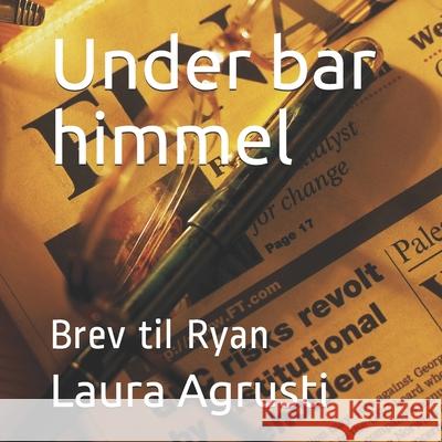 Under bar himmel: Brev til Ryan Laura Agrusti 9781656979162 Independently Published