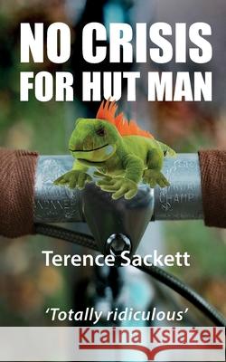 No Crisis for Hut Man Terence Sackett 9781657008007