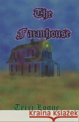The Farmhouse Patricia Logue James Logue Steven Logue 9781657011670