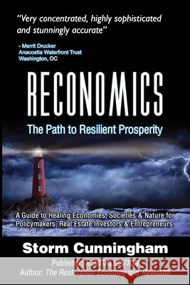 Reconomics: The Path To Resilient Prosperity Storm Cunningham 9781657011724