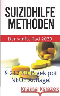 Suizidhilfe Methoden: Der sanfte Tod 2020 Peter Puppe 9781657030671