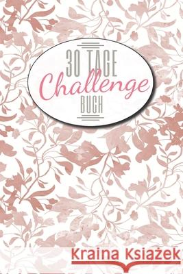 30 Tage Challenge Buch: 30-Tage-Challenge Buch für mehr Achtsamkeit, Selbsthilfe und Selbstbewusstsein - Dieses Buch ist gefüllt mit 100 versc Himmelblau, Gregor 9781657038813