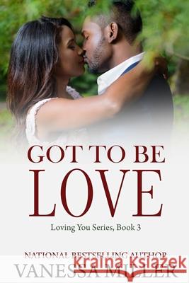 Got To Be Love Vanessa Miller 9781657061811 Independently Published