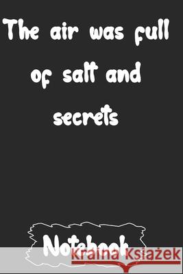 The air was full of salt and secrets Woopsnotes Publishing 9781657110472 Independently Published