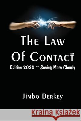 The Law of Contact: Edition 2020 - Seeing More Clearly Jimbo Berkey 9781657115316