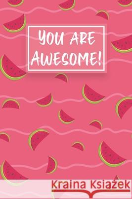 You Are Awesome!: Watermelon Cute gifts colored pattern Watermelon Collection 9781657122666 Independently Published