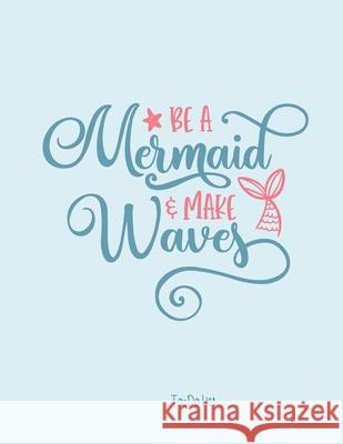 Be A Mermaid & Make Waves To-Do List Montana June 9781657129979 Independently Published