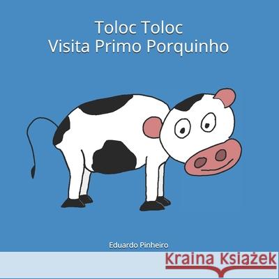 Toloc Toloc Visita Primo Porquinho Eduardo Pinheiro 9781657163034 Independently Published