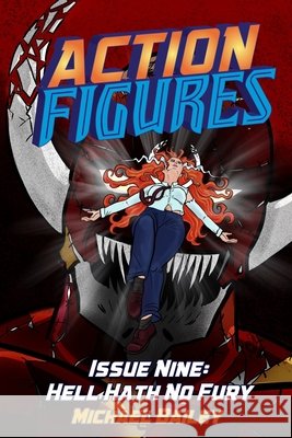 Action Figures - Issue Nine: Hell Hath No Fury Michael C. Bailey 9781657189676