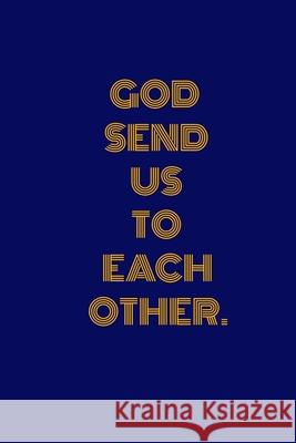 God Send Us to Each Other.: Unlined Notebook- 100 Pages Didi Badidi 9781657221802