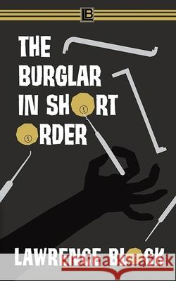 The Burglar in Short Order Lawrence Block 9781657239470 Independently Published